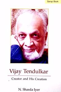 Vijay Tendulkar : Creator and His Creation
