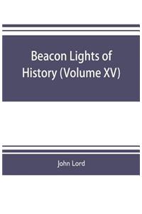 Beacon lights of history (Volume XV)