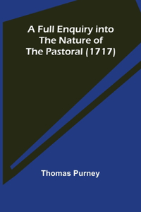 Full Enquiry into the Nature of the Pastoral (1717)