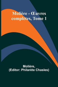 Molière - OEuvres complètes, Tome 1