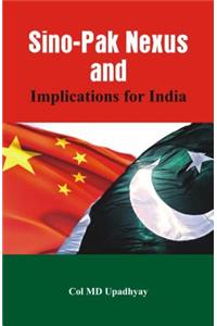 Sino - Pak Nexus and Implications for India