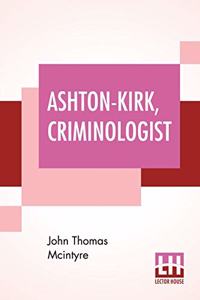 Ashton-Kirk, Criminologist