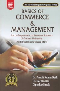 BASICS OF COMMERCE & MANAGEMENT : For Undergraduate 1st Semester Students of Gauhati University Multi Disciplinary Course (MDC) : As per NEP Syllabus : For Four Year Undergraduate Programme (FYUGP).
