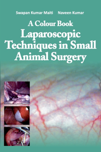 Colour Book Laparoscopic Techniques in Small Animal Surgery