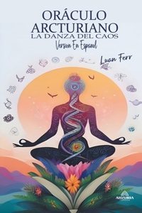 Oráculo Arcturiano - La Danza Del Caos