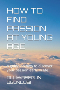 How to Find Passion at Young Age