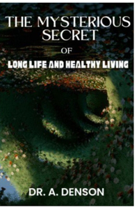 Mysterious Secret of Long Life and Healthy Living