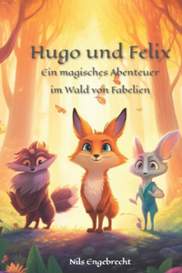 Hugo und Felix - Ein magisches Abenteuer im Wald von Fabelien