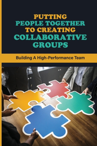 Putting People Together To Creating Collaborative Groups