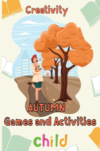 Creativity Autumn Games and activities Child