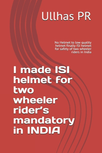 I made ISI helmet for two wheeler rider's mandatory in INDIA