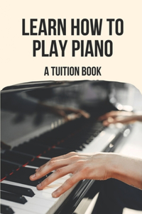 Learn How To Play Piano