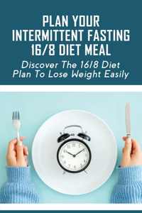 Plan Your Intermittent Fasting 16/8 Diet Meal