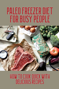 Paleo Freezer Diet For Busy People