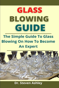 Glass Blowing Guide