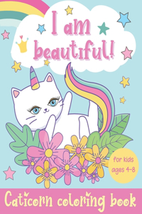 I Am Beautiful! Caticorn Coloring Book For Girls Ages 4-8