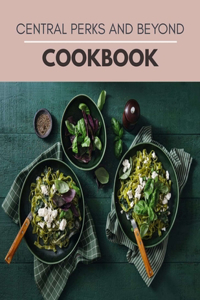 Central Perks And Beyond Cookbook