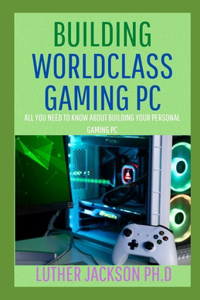 Building Worldclass Gaming PC