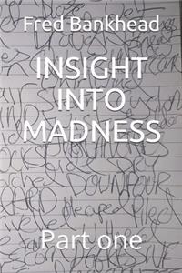 Insight Into Madness