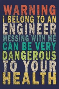 Warning I Belong to an Engineer Messing With Me Can Be Very Dangerous to Your Health