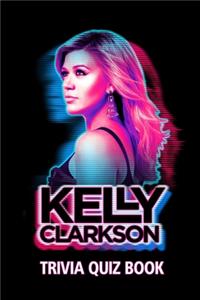 Kelly Clarkson Trivia Quiz Book