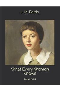 What Every Woman Knows: Large Print