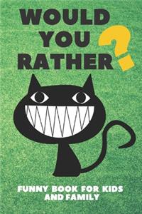 Would You Rather Funny Book For Kids And Family