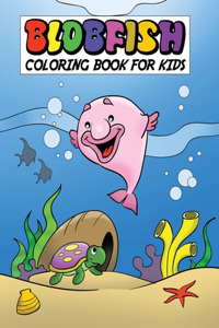 Blobfish Coloring Book For Kids
