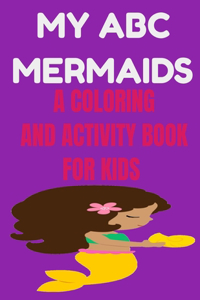 My ABC mermaids a coloring and activity book for kids