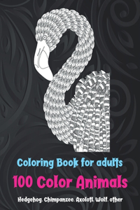100 Color Animals - Coloring Book for adults - Hedgehog, Chimpanzee, Axolotl, Wolf, other
