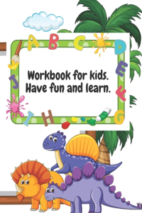 Workbook for Kids. Have fun and learn