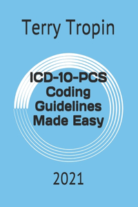 ICD-10-PCS Coding Guidelines Made Easy