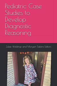 Pediatric Case Studies to Develop Diagnostic Reasoning