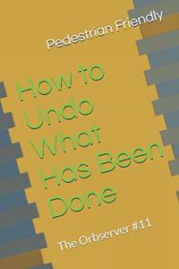 How to Undo What Has Been Done