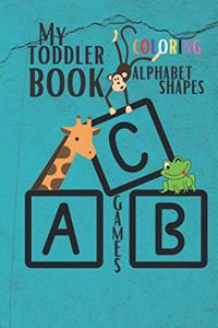 My Toddler Book Coloring, Alphabet, Shapes & Games.