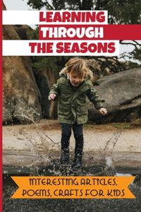 Learning Through The Seasons: Interesting Articles, Poems, Crafts For Kids