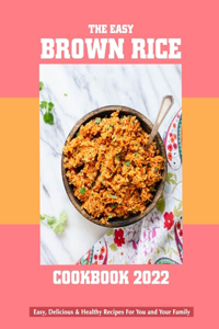 The Easy Brown Rice Cookbook 2022
