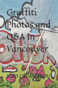 Graffiti Photos and Q&A In Vancouver