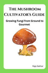 Mushroom Cultivator's Guide