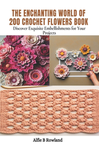 Enchanting World of 200 Crochet Flowers Book