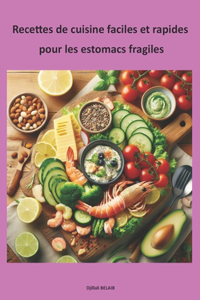 Recettes de cuisine faciles et rapides pour les estomacs fragiles