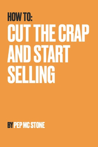 Cut The Crap and Start Selling