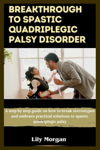 Breakthrough to spastic quadriplegic palsy disorder