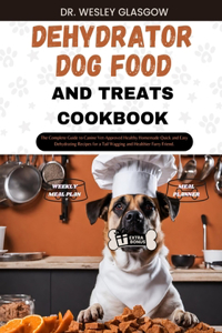 Dehydrator Dog Food and Treats Cookbook