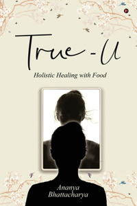 True - U : Holistic Healing with Food