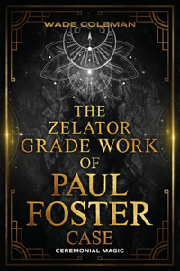 Zelator Grade Work of Paul Foster Case