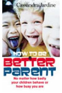 How To Be A Better Parent