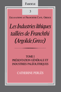 Les Industries Lithiques Taillaes de Franchthi (Argolide, Gra]ce) [The Chipped Stone Industries of Franchthi (Argolide, Greece)], Volume 1