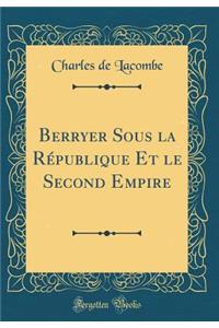 Berryer Sous La RÃ©publique Et Le Second Empire (Classic Reprint)