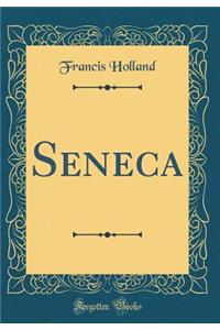 Seneca (Classic Reprint)